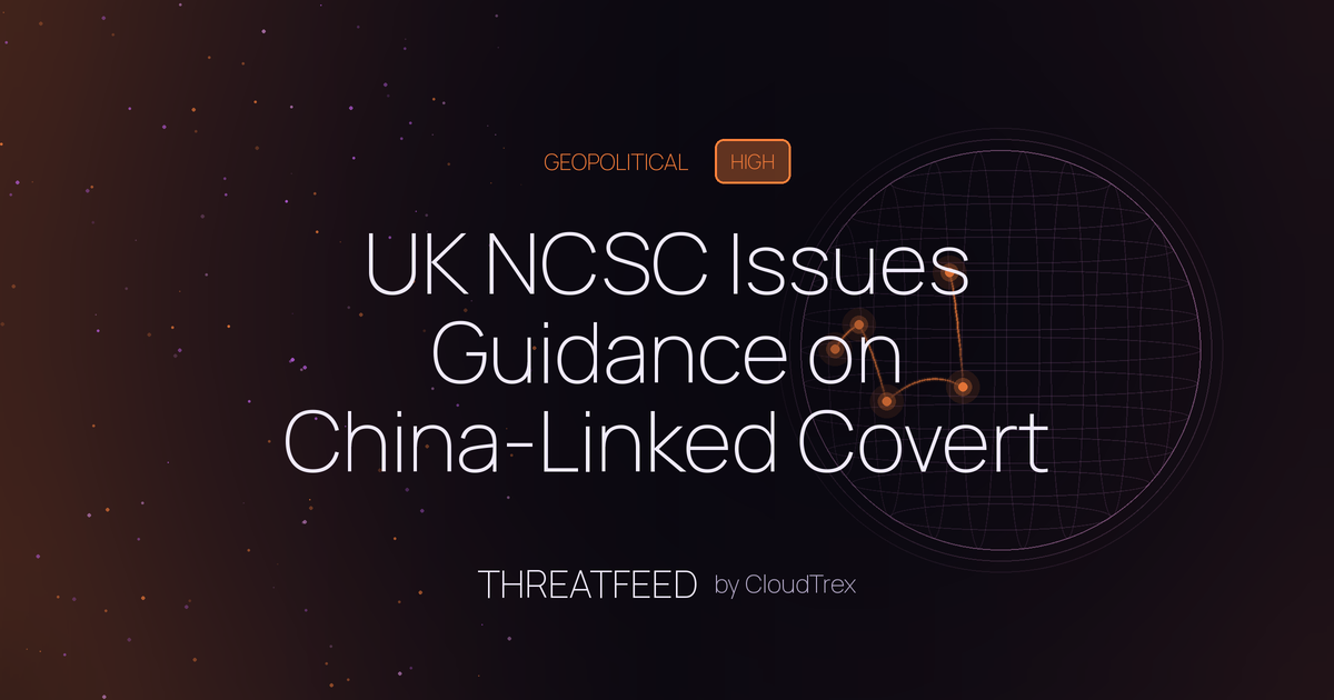 UK NCSC Issues Guidance on China-Linked Covert Device Networks