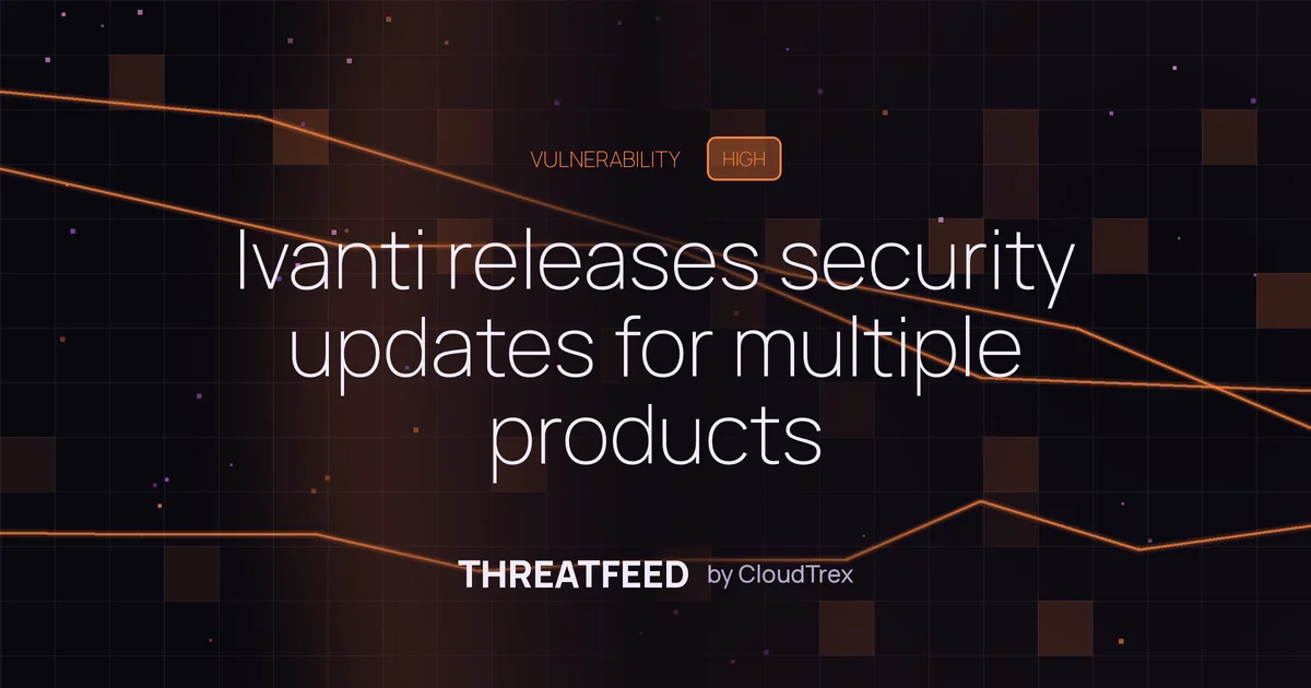 Ivanti releases security updates for multiple products
