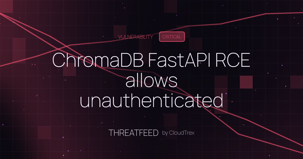 ChromaDB FastAPI RCE allows unauthenticated arbitrary code execution