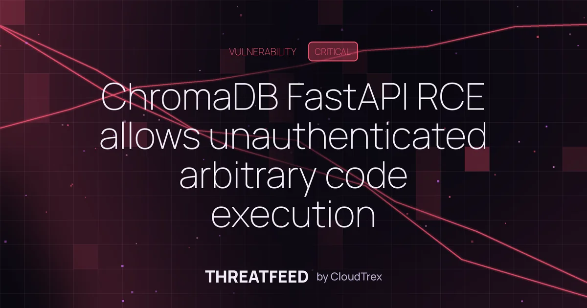 ChromaDB FastAPI RCE allows unauthenticated arbitrary code execution