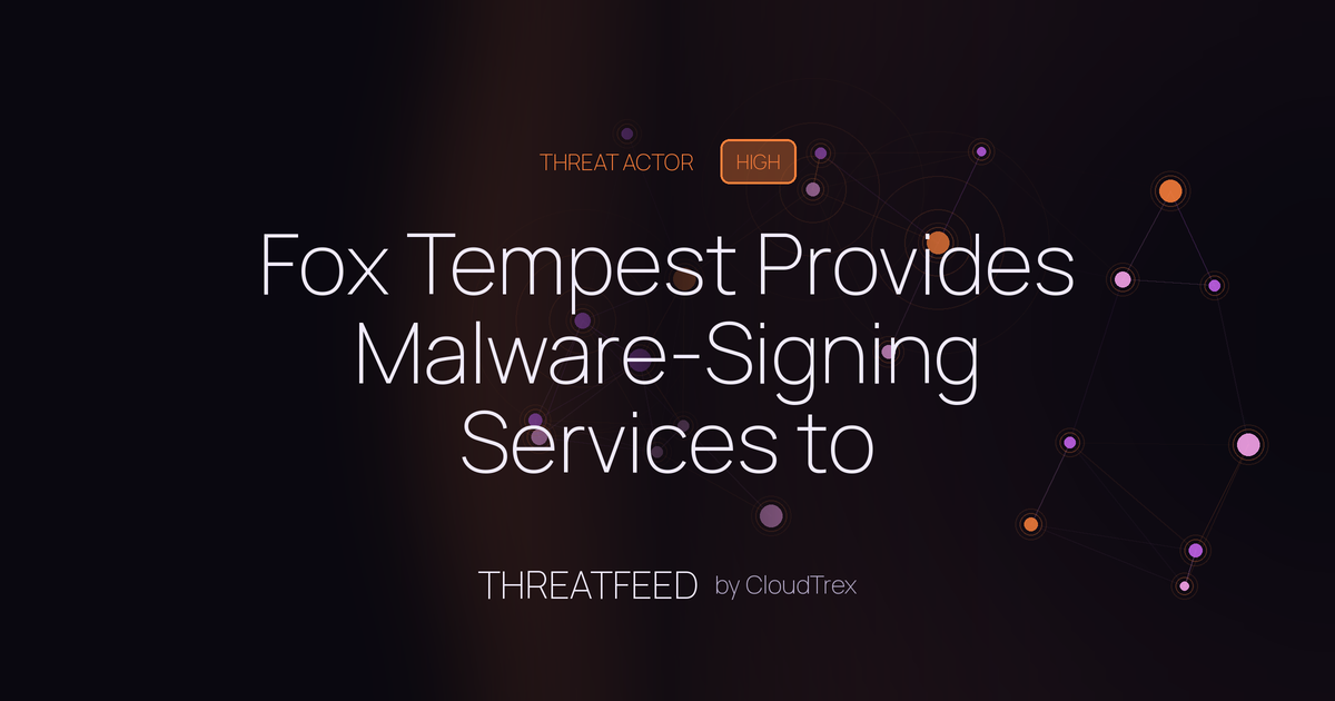Fox Tempest Provides Malware-Signing Services to Ransomware Operators