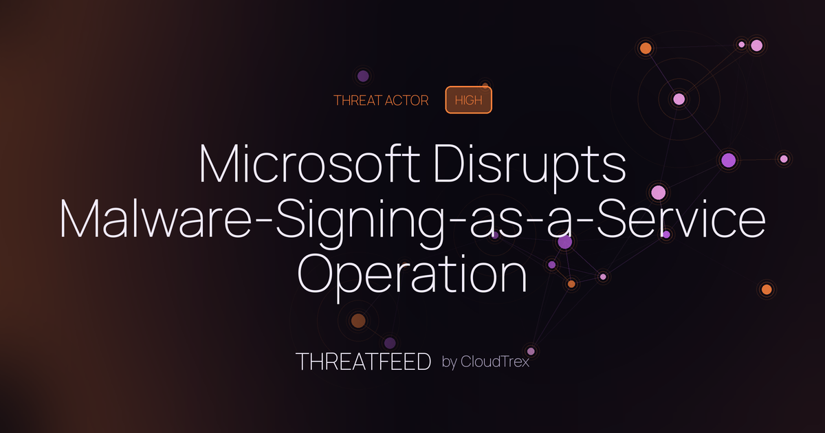 Microsoft Disrupts Malware-Signing-as-a-Service Operation