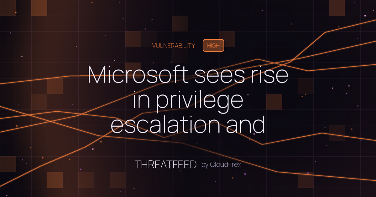Microsoft sees rise in privilege escalation and identity abuse flaws