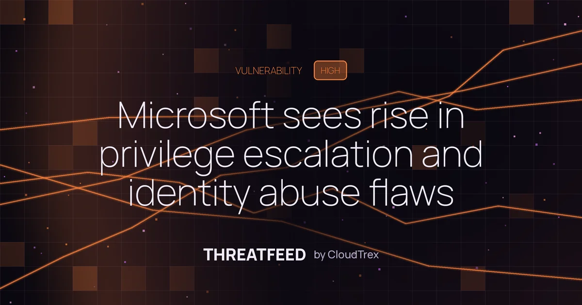Microsoft sees rise in privilege escalation and identity abuse flaws