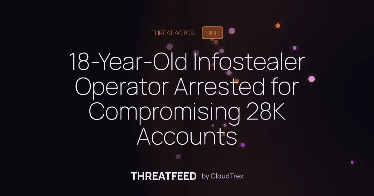 18-Year-Old Infostealer Operator Arrested for Compromising 28K Accounts