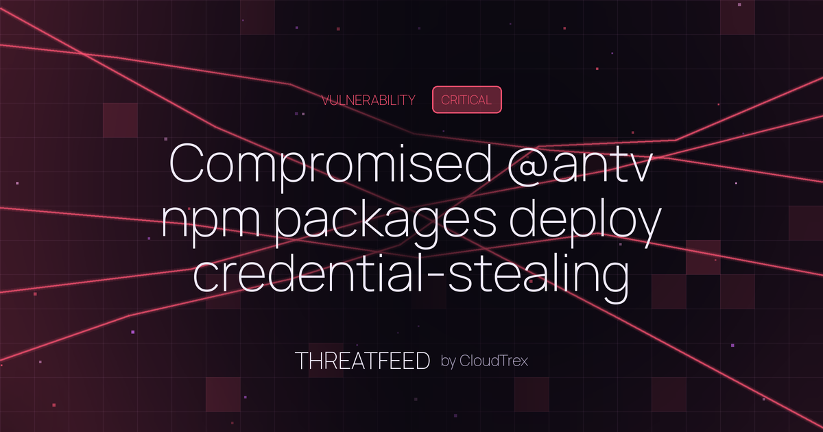 Compromised @antv npm packages deploy credential-stealing malware