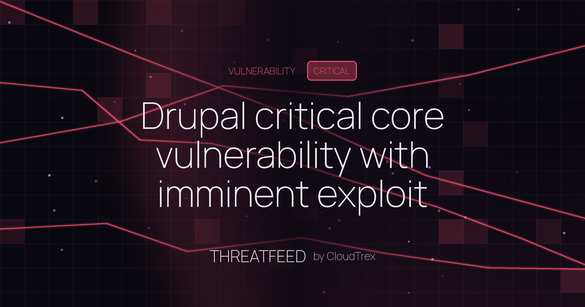 Drupal critical core vulnerability with imminent exploit risk