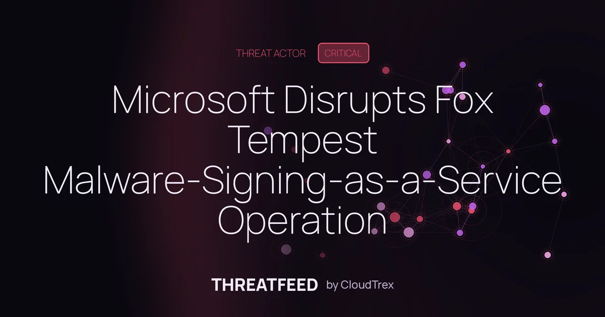 Microsoft Disrupts Fox Tempest Malware-Signing-as-a-Service Operation