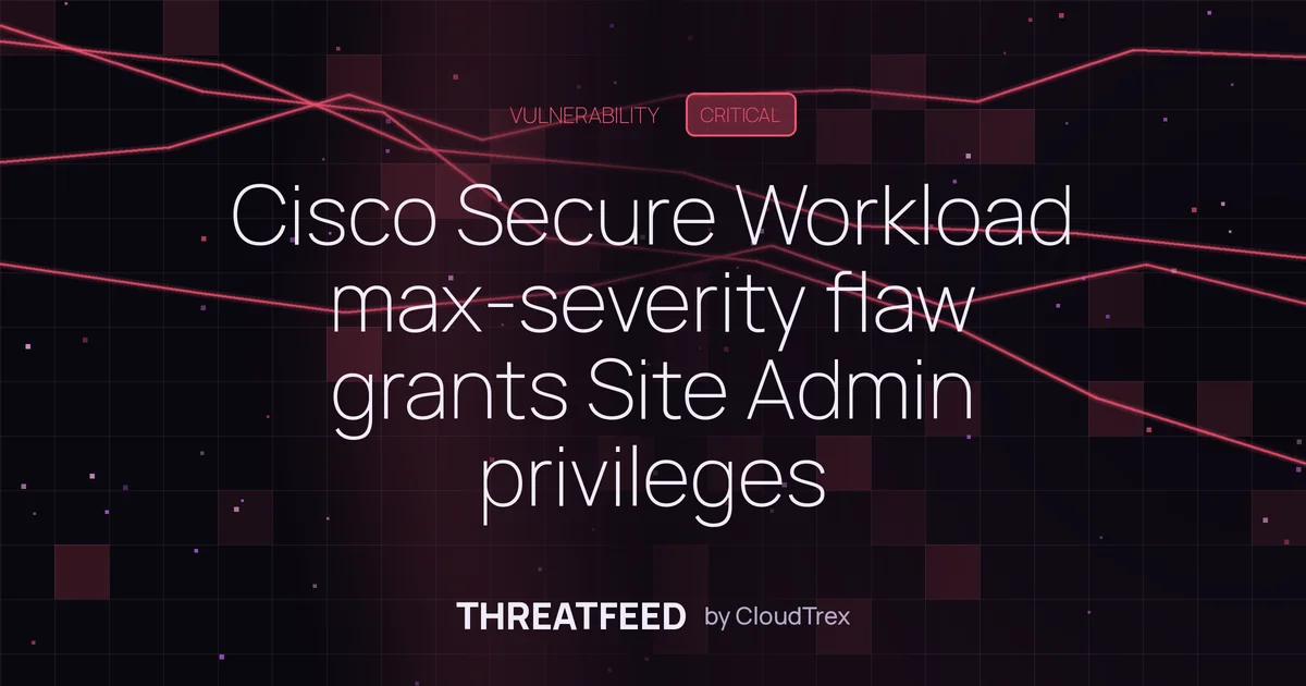 Cisco Secure Workload max-severity flaw grants Site Admin privileges