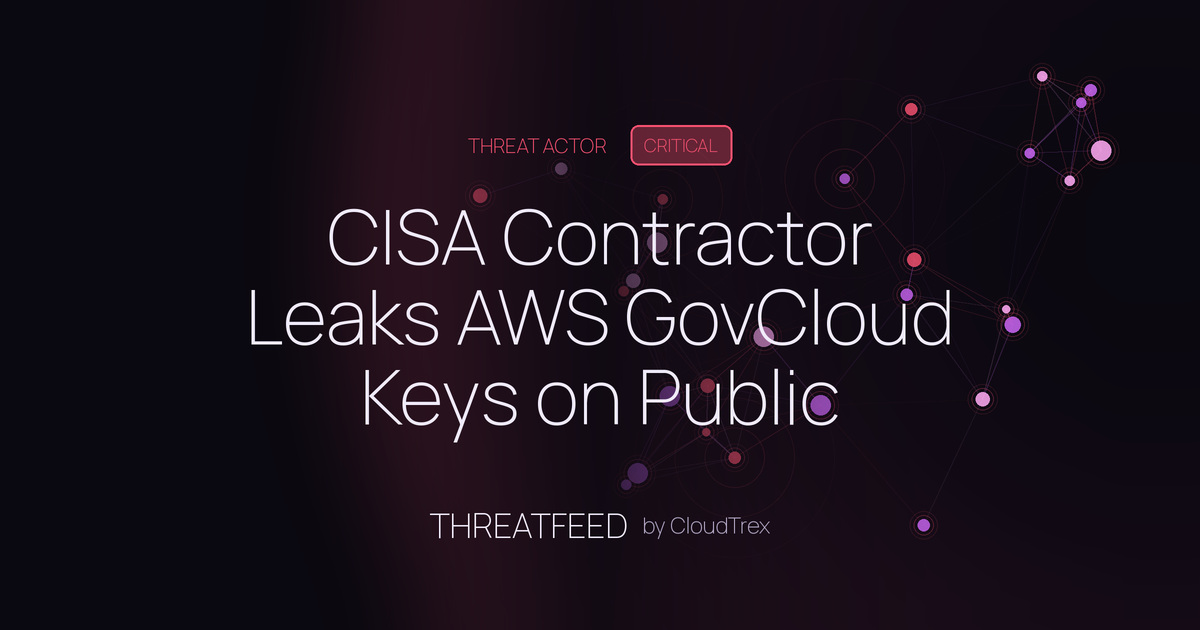 CISA Contractor Leaks AWS GovCloud Keys on Public GitHub Repository