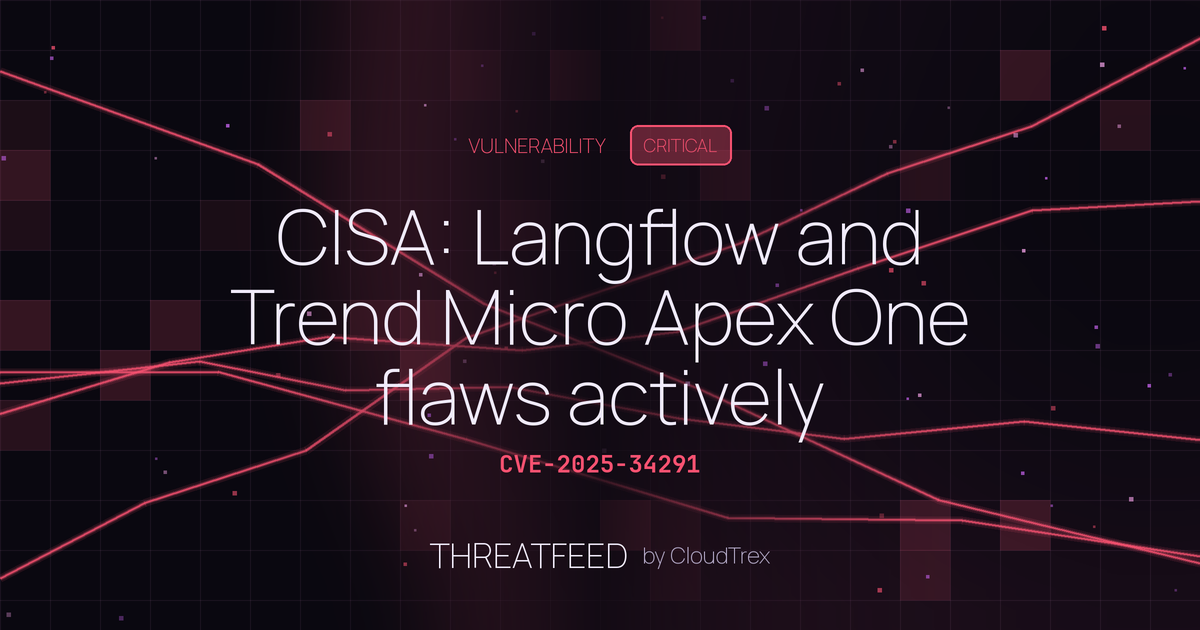 CISA: Langflow and Trend Micro Apex One flaws actively exploited
