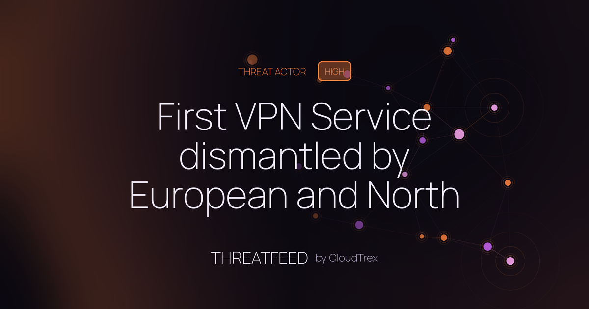 First VPN Service dismantled by European and North American authorities