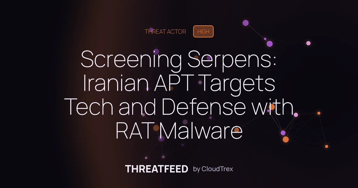 Screening Serpens: Iranian APT Targets Tech and Defense with RAT Malware