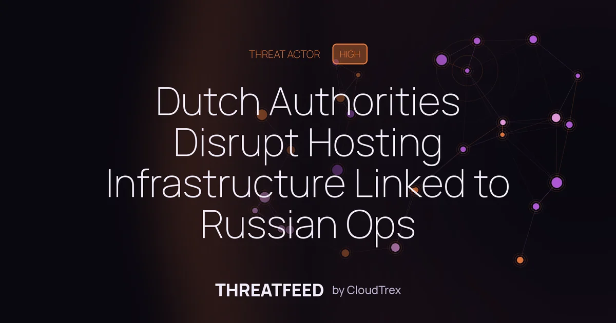 Dutch Authorities Disrupt Hosting Infrastructure Linked to Russian Ops