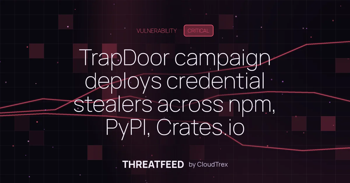 TrapDoor campaign deploys credential stealers across npm, PyPI, Crates.io