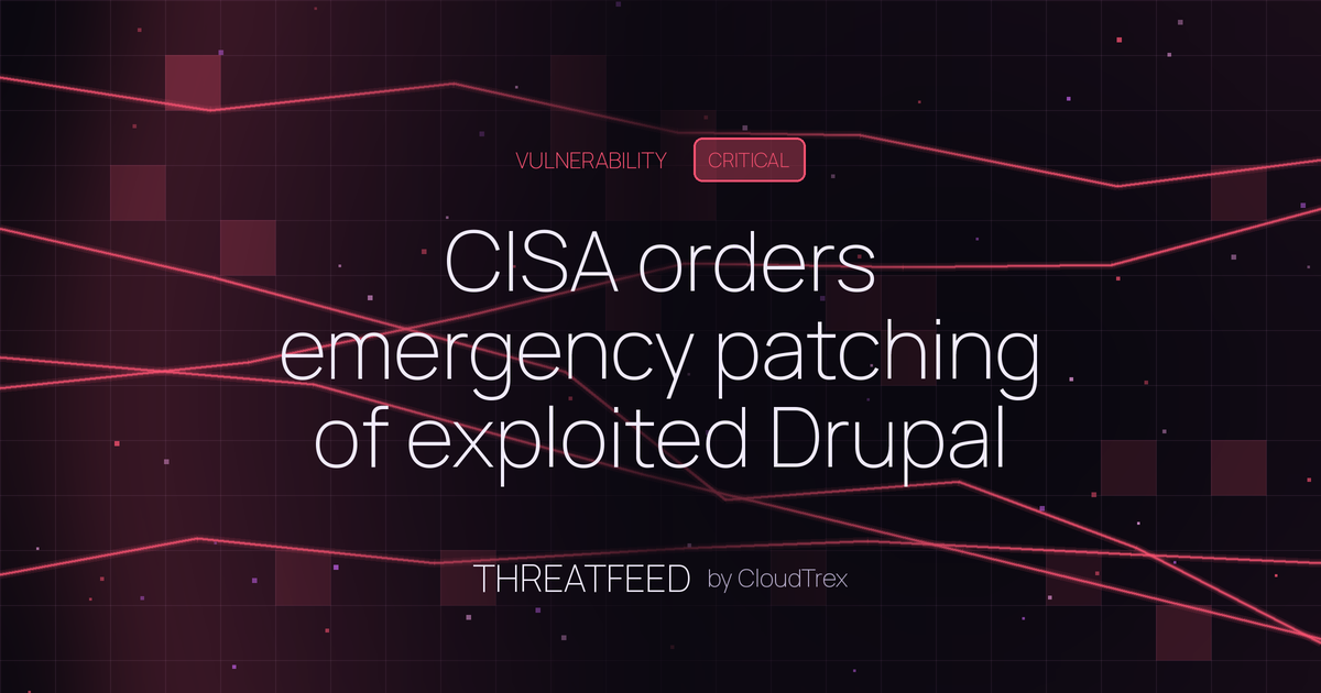 CISA orders emergency patching of exploited Drupal SQL injection flaw