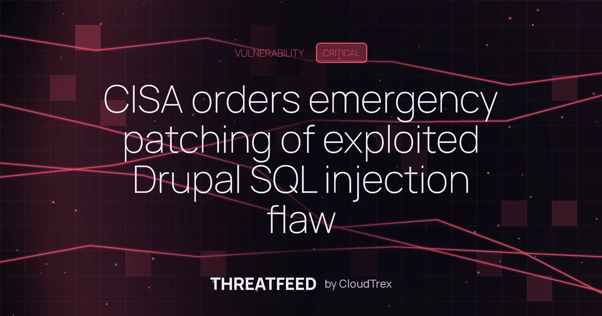 CISA orders emergency patching of exploited Drupal SQL injection flaw