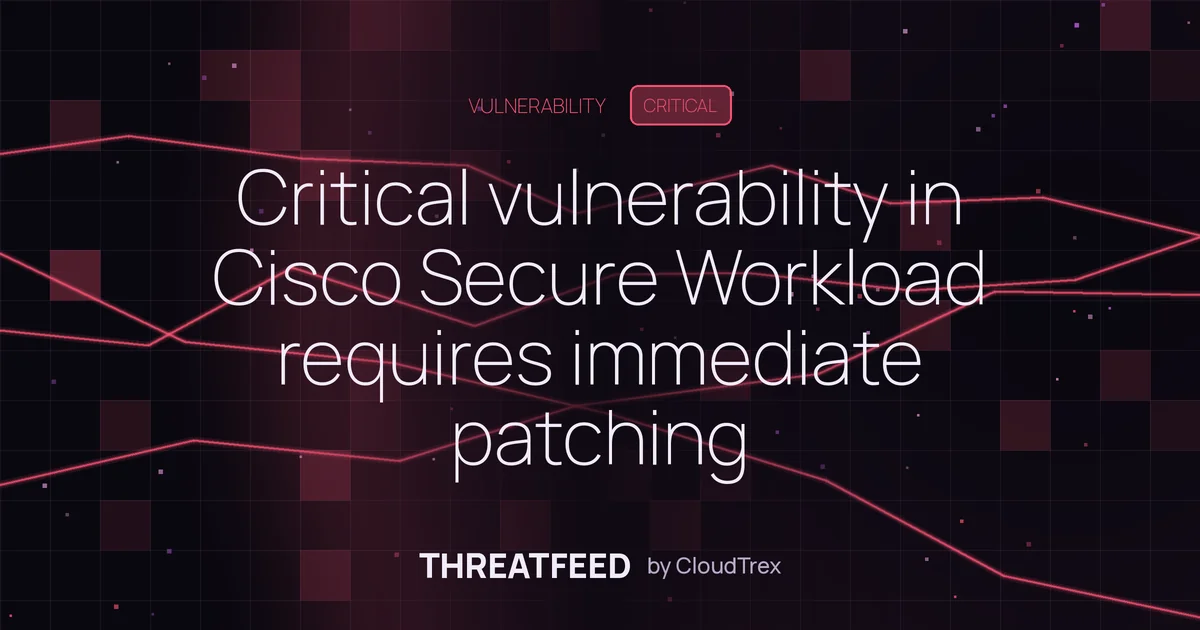 Critical vulnerability in Cisco Secure Workload requires immediate patching