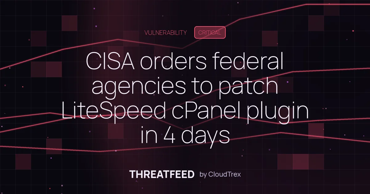 CISA orders federal agencies to patch LiteSpeed cPanel plugin in 4 days