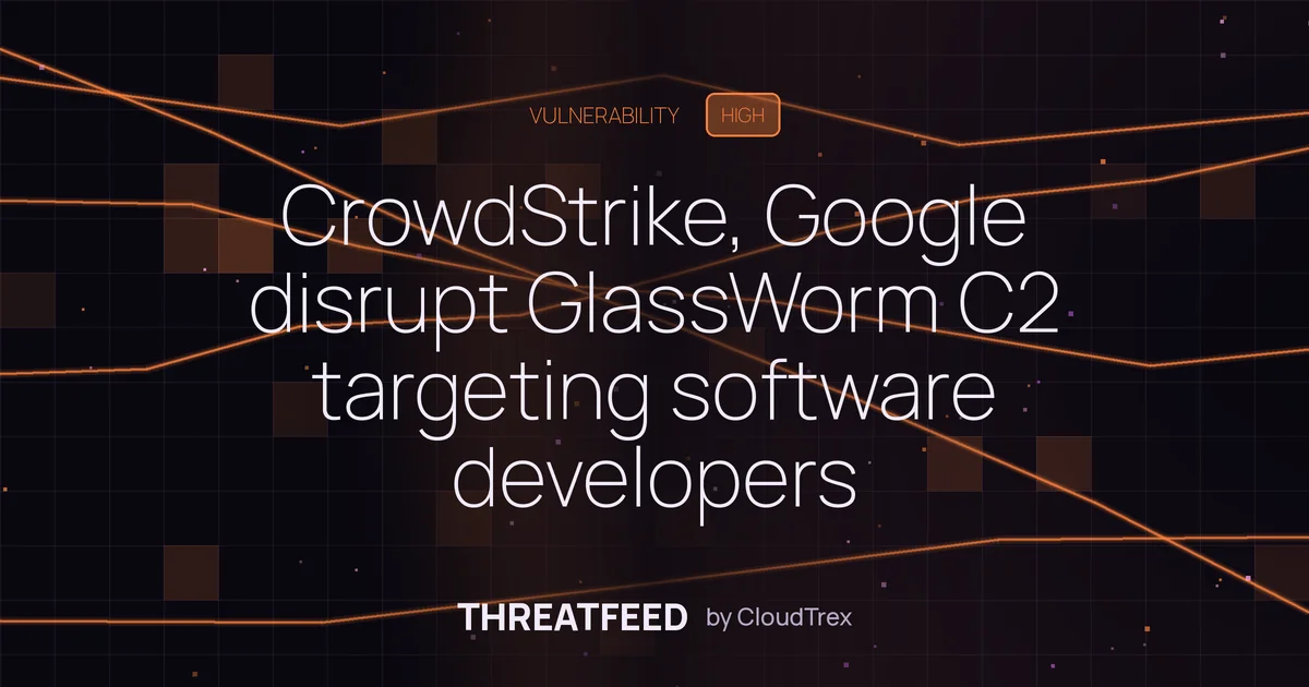 CrowdStrike, Google disrupt GlassWorm C2 targeting software developers