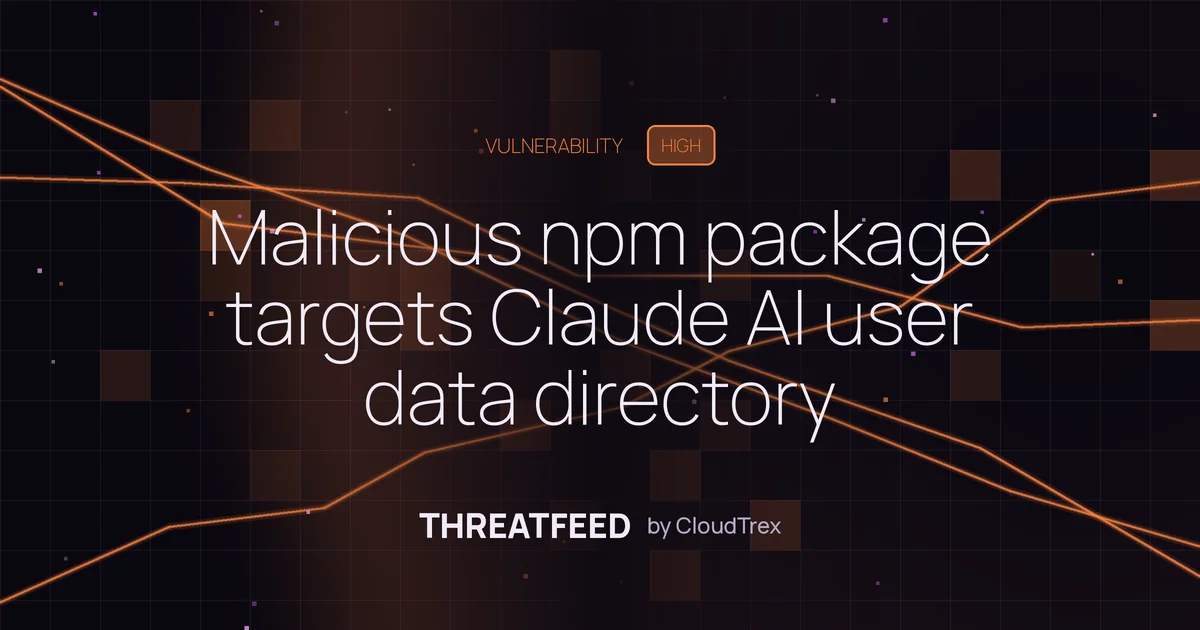 Malicious npm package targets Claude AI user data directory