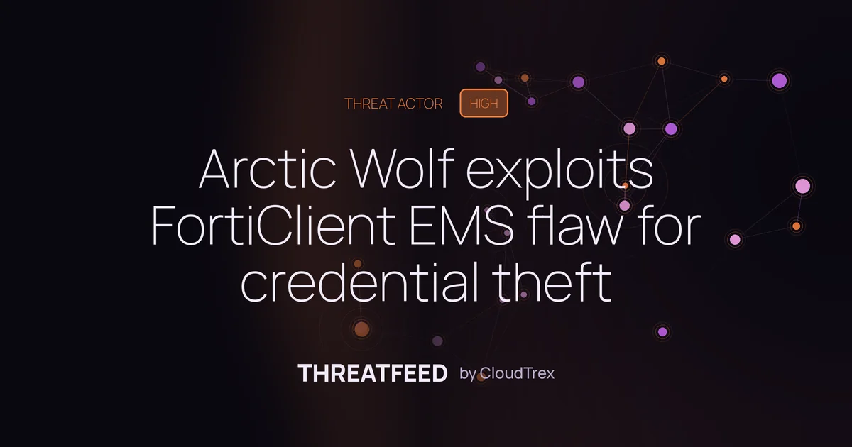Arctic Wolf exploits FortiClient EMS flaw for credential theft