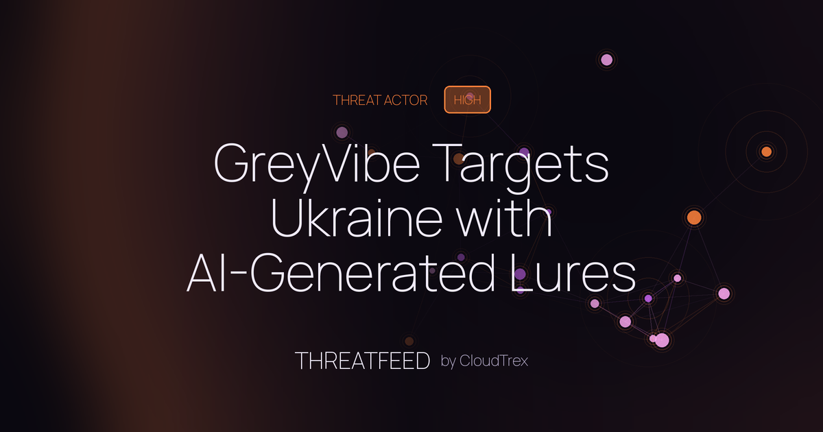 GreyVibe Targets Ukraine with AI-Generated Lures and Custom Malware