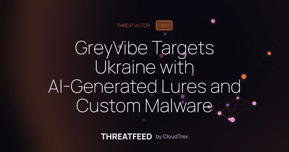 GreyVibe Targets Ukraine with AI-Generated Lures and Custom Malware