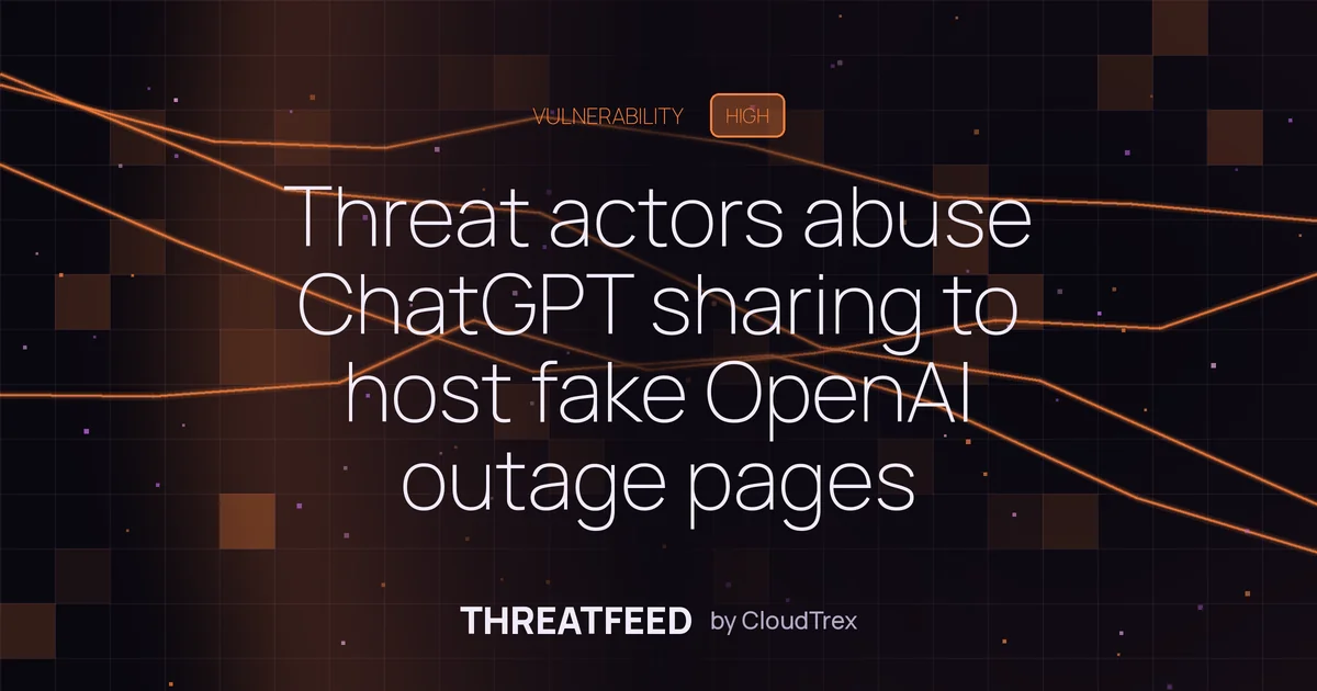 Threat actors abuse ChatGPT sharing to host fake OpenAI outage pages