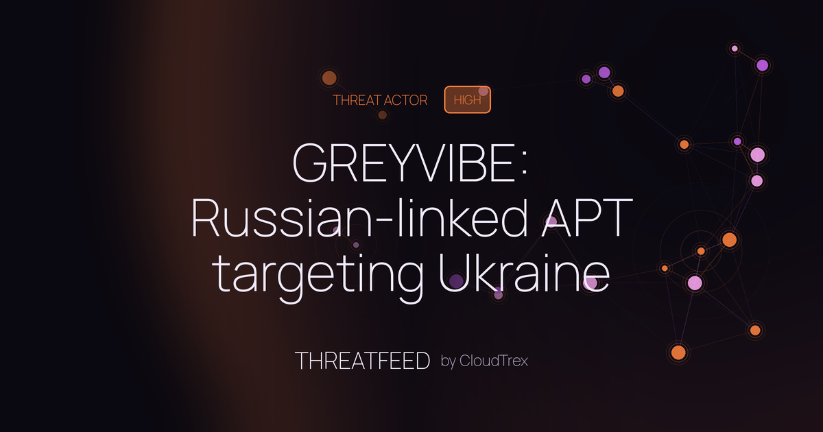 GREYVIBE: Russian-linked APT targeting Ukraine since August 2025