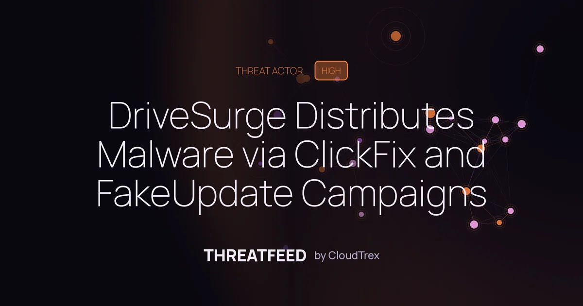 DriveSurge Distributes Malware via ClickFix and FakeUpdate Campaigns