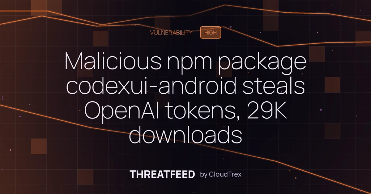 Malicious npm package codexui-android steals OpenAI tokens, 29K downloads