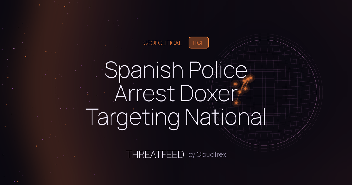 Spanish Police Arrest Doxer Targeting National Cybersecurity Personnel
