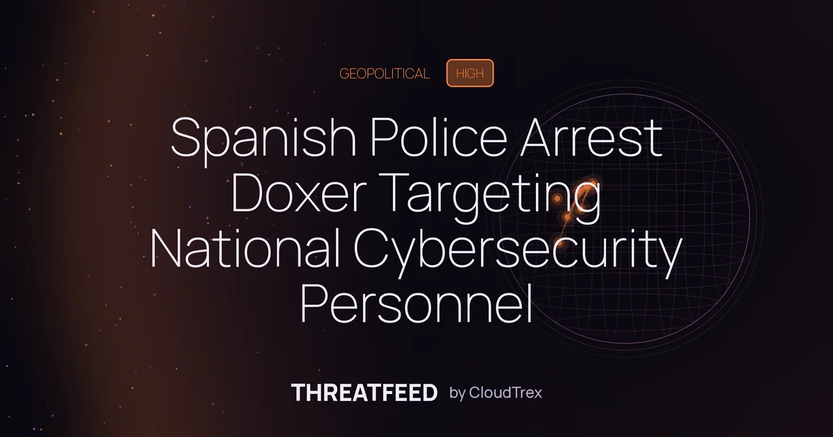 Spanish Police Arrest Doxer Targeting National Cybersecurity Personnel