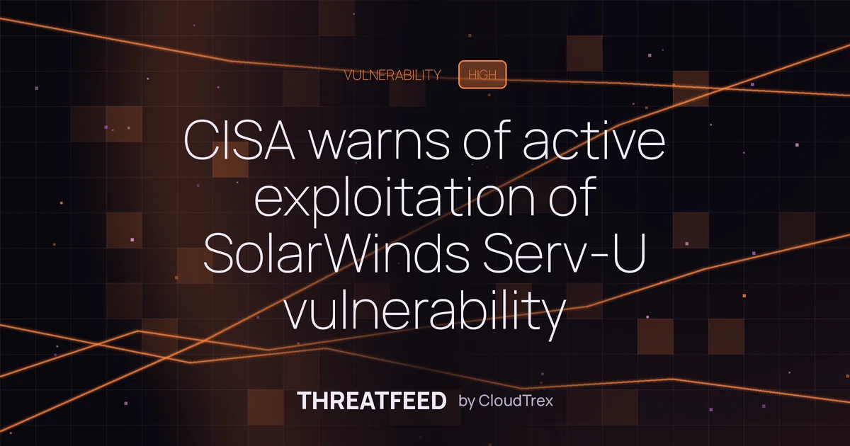 CISA warns of active exploitation of SolarWinds Serv-U vulnerability