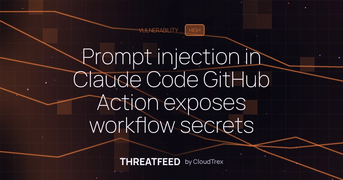 Prompt injection in Claude Code GitHub Action exposes workflow secrets