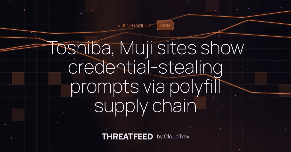 Toshiba, Muji sites show credential-stealing prompts via polyfill supply chain