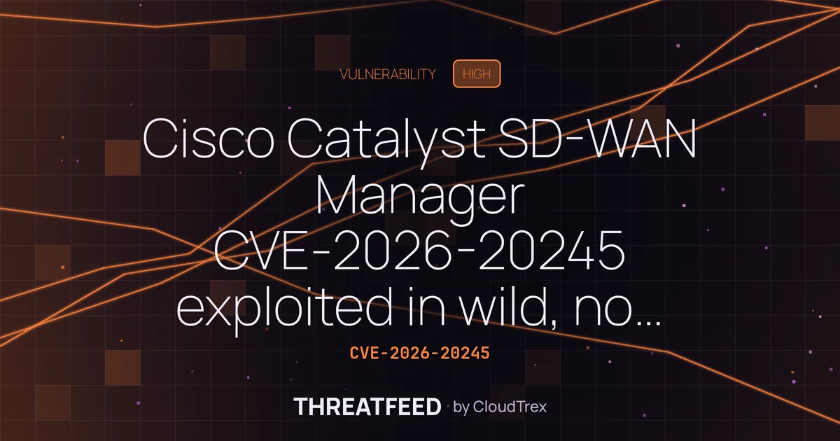 Cisco Catalyst SD-WAN Manager CVE-2026-20245 exploited in wild, no patch