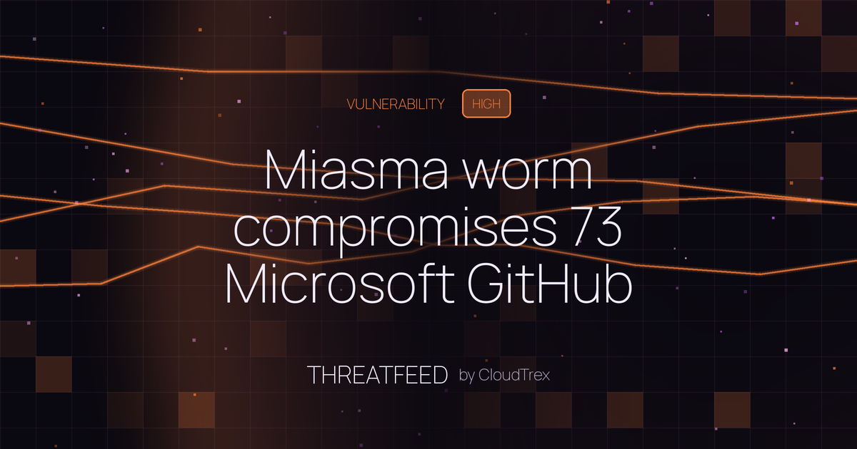 Miasma worm compromises 73 Microsoft GitHub repos in supply chain attack