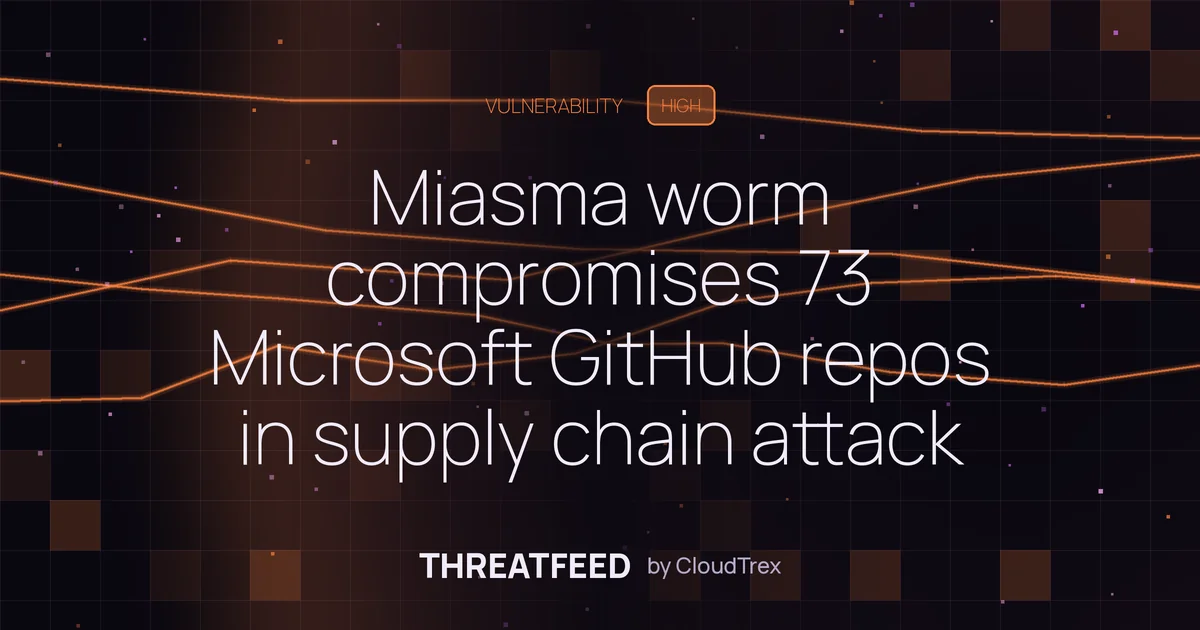 Miasma worm compromises 73 Microsoft GitHub repos in supply chain attack