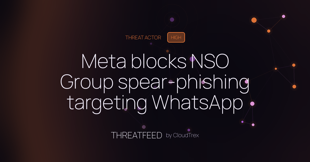 Meta blocks NSO Group spear-phishing targeting WhatsApp users