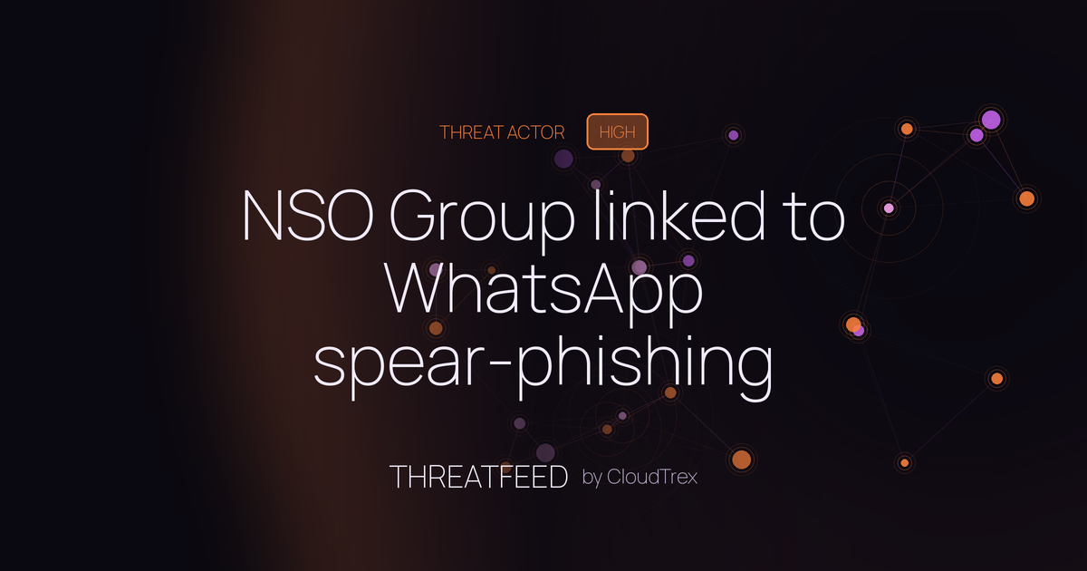 NSO Group linked to WhatsApp spear-phishing campaigns