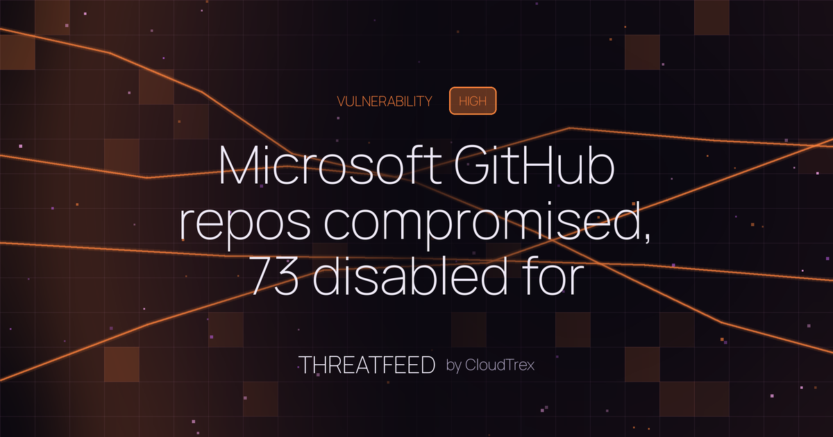 Microsoft GitHub repos compromised, 73 disabled for distributing malware