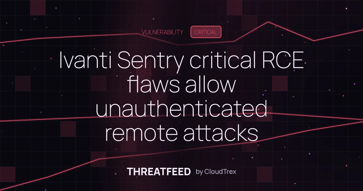 Ivanti Sentry critical RCE flaws allow unauthenticated remote attacks