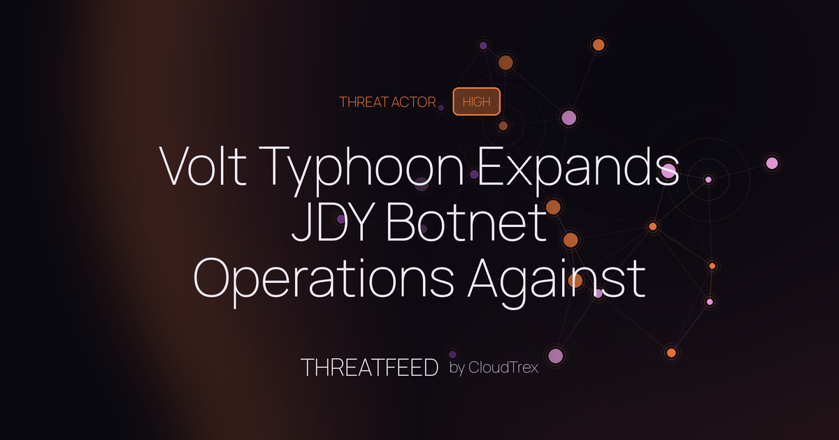 Volt Typhoon Expands JDY Botnet Operations Against U.S. Military