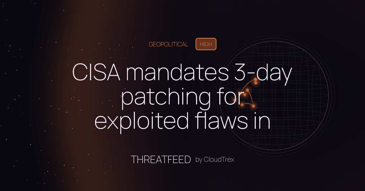 CISA mandates 3-day patching for exploited flaws in federal agencies