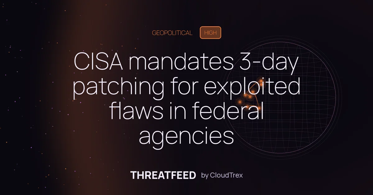 CISA mandates 3-day patching for exploited flaws in federal agencies