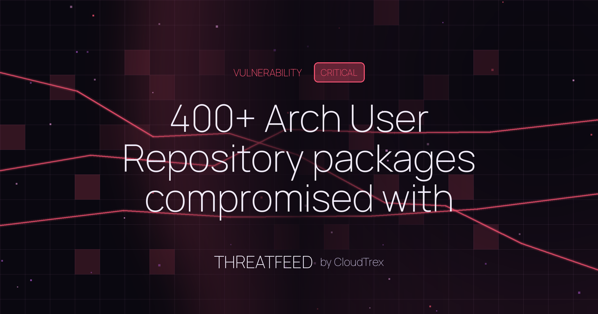 400+ Arch User Repository packages compromised with rootkit and infostealer