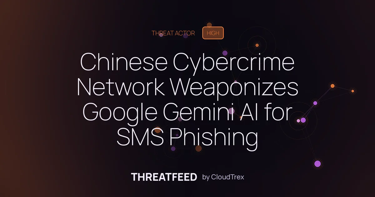 Chinese Cybercrime Network Weaponizes Google Gemini AI for SMS Phishing