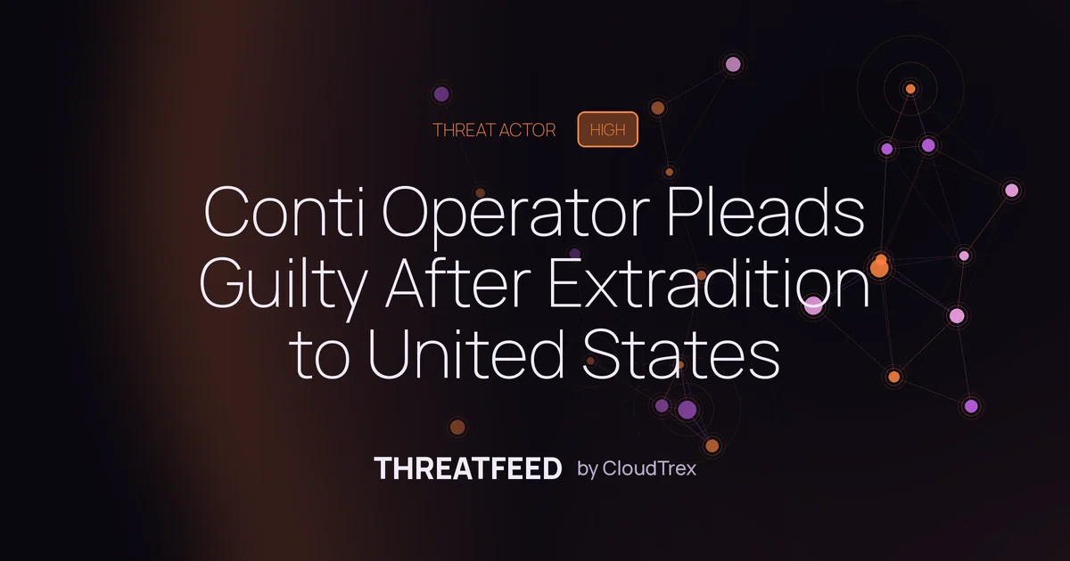 Conti Operator Pleads Guilty After Extradition to United States